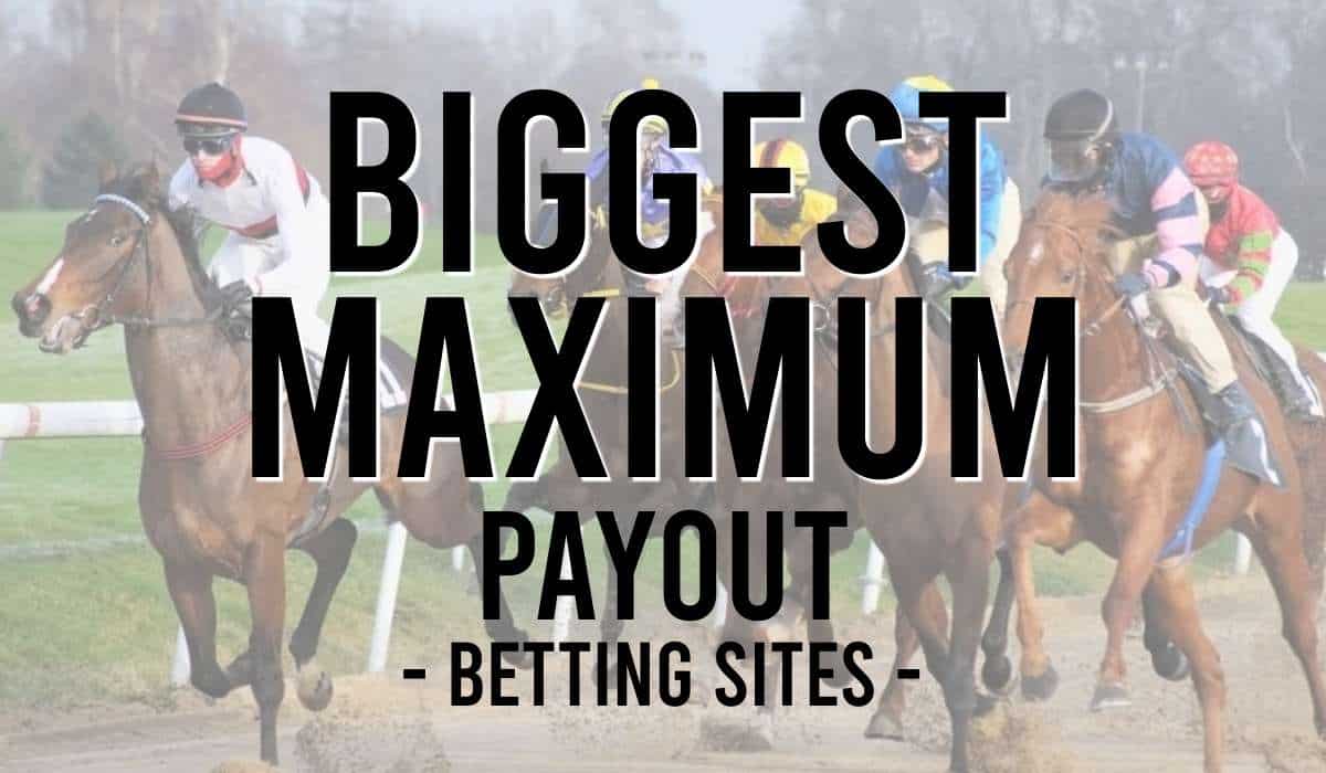 Highest Maximum Payout Betting Sites
